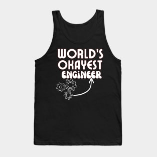 World's okayest engineer Funny Engineering Quotes Tank Top